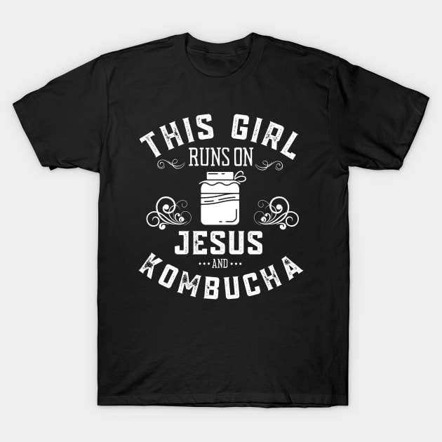 This Girl Runs On Jesus And Kombucha T-Shirt by MalibuSun